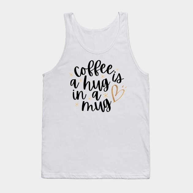 Coffee: Your Daily Hug in a Mug Tank Top by neverland-gifts